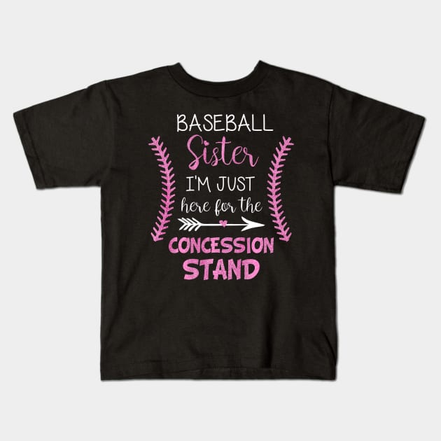 Baseball Sister Im Just here for the Concession Stand Kids T-Shirt by Vigo